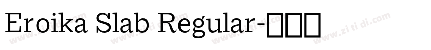 Eroika Slab Regular字体转换 Eroika Slab Regular字体转换